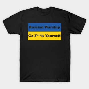 Russian Warship Go f Yourself, Russian Warship go fuck yourself T-Shirt